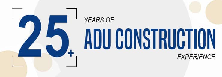 25+ years of ADU construction experience